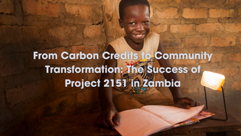 From Carbon Credits to Community Transformation: The Success of Project 2151 in Zambia